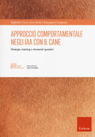 Approccio comportamentale negli IAA con il cane. Strategie, training e strumenti operativi