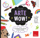 Arte wow! Il quaderno per giovani artisti e artiste