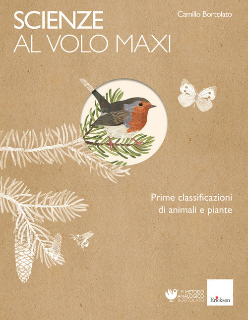Scienze al volo. Prime classificazioni di animali e piante. Maxi