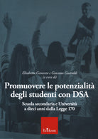 Promuovere le potenzialit degli studenti con DSA. Scuola secondaria e universit a 10 anni dalla Legge 170