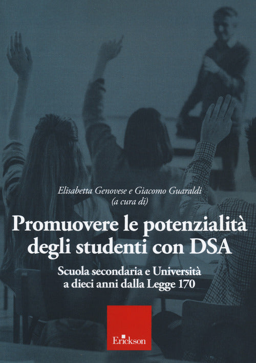 Promuovere le potenzialit degli studenti con DSA. Scuola secondaria e universit a 10 anni dalla Legge 170