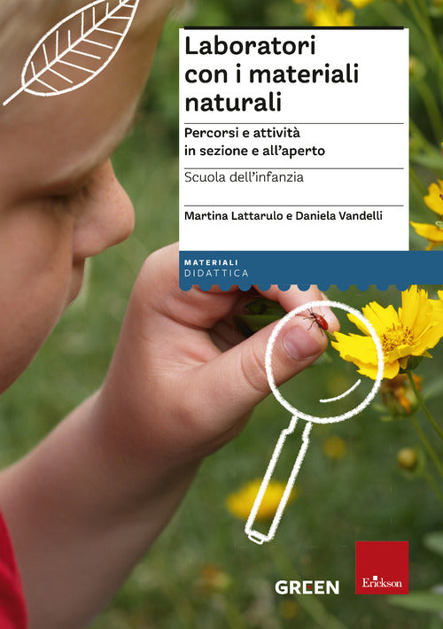 Laboratori con i materiali naturali. Percorsi e attività in sezione e all'aperto. Scuola dell’infanzia