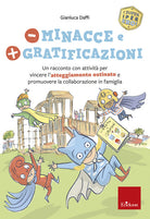 Meno minacce e più gratificazioni. Un racconto con attività per vincere l’atteggiamento ostinato e promuovere la collaborazione in famiglia. I super iper eroi
