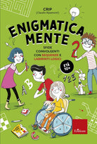 Enigmatica-mente. Sfide coinvolgenti con la matematica e la logica. Vol. 2