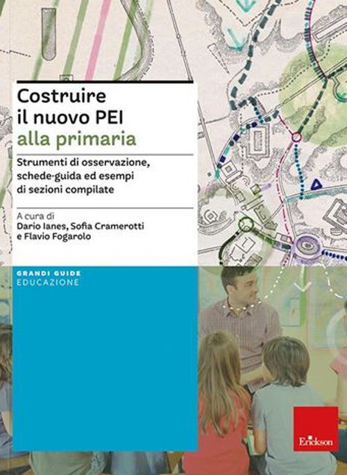 Costruire il nuovo PEI alla primaria. Strumenti di osservazione, schede-guida ed esempi di sezioni compilate