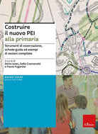 Costruire il nuovo PEI alla primaria. Strumenti di osservazione, schede-guida ed esempi di sezioni compilate