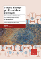 La schema therapy per il narcisismo patologico. Assessment e trattamento del disturbo narcisistico di personalit