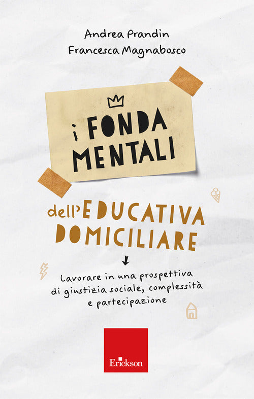 I fondamentali dell'educativa domiciliare. Lavorare in una prospettiva di giustizia sociale, complessit e partecipazione