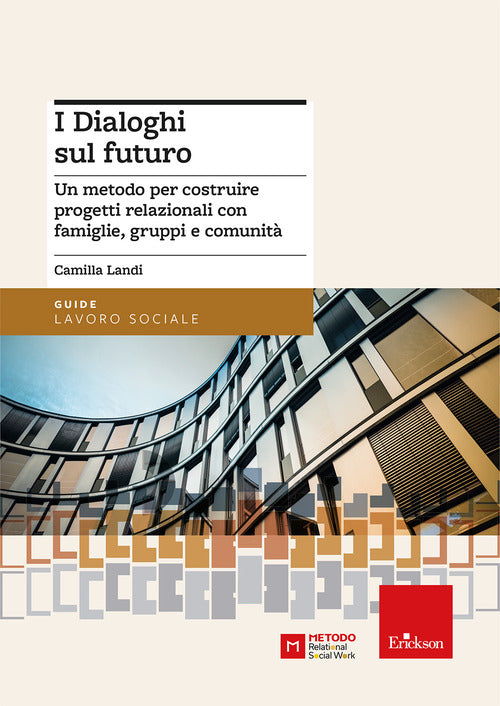 I dialoghi sul futuro. Un metodo per costruire progetti relazionali con famiglie, gruppi e comunit