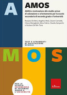 Test AMOS. Abilità e motivazione allo studio: prove di valutazione e orientamento per la scuola secondaria di secondo grado e l'università