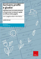 Scrivere profili e giudizi. Indicatori per la scuola primaria e frasario per la stesura rapida ed efficace delle pagelle