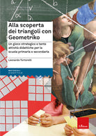Alla scoperta dei triangoli con Geometriko. Un gioco strategico e tante attivit didattiche per la scuola primaria e secondaria