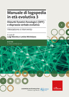 Manuale di logopedia in et evolutiva. Vol. 3: Disturbi fonetici-fonologici (DFF) e disprassia verbale evolutiva. Valutazione e intervento