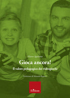 Gioca ancora! Il valore pedagogico dei videogiochi
