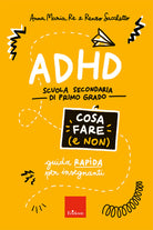 ADHD cosa fare (e non). Scuola secondaria di primo grado. Guida rapida per insegnanti