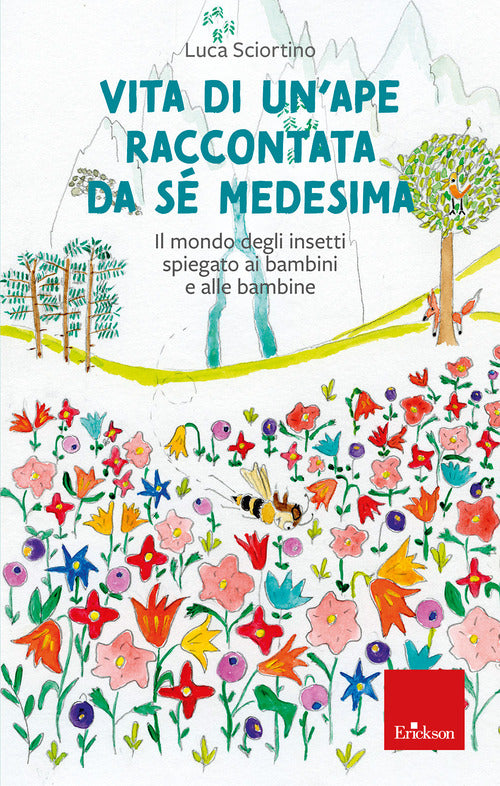 Vita di un ape raccontata da s medesima. Il mondo degli insetti spiegato ai bambini e alle bambine