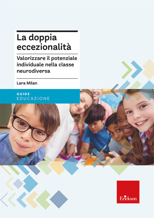 La doppia eccezionalit. Valorizzare il potenziale individuale nella classe neurodiversa