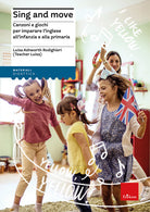 Sing and move. Canzoni e giochi per imparare linglese all'infanzia e alla primaria
