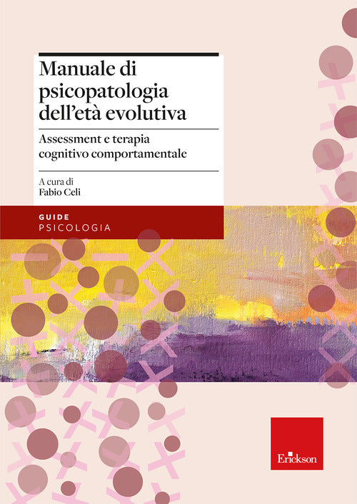 Manuale di psicopatologia dell'et evolutiva. Assessment e terapia cognitivo-comportamentale