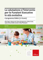 La valutazione e lintervento per le Funzioni Esecutive in et evolutiva. Il programma FEREA (3-18 anni)