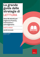 La grande guida delle strategie di lettura. Oltre 90 attivit per migliorare fluenza, motivazione e coinvolgimento. Vol. 1