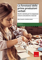 La fonotassi delle prime produzioni verbali. Giochi e attivit per le competenze motorio-articolatorie e lessicali