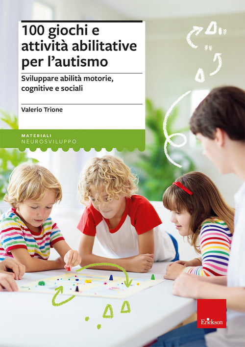 100 giochi e attivit abilitative per lautismo. Sviluppare abilit motorie, cognitive e sociali