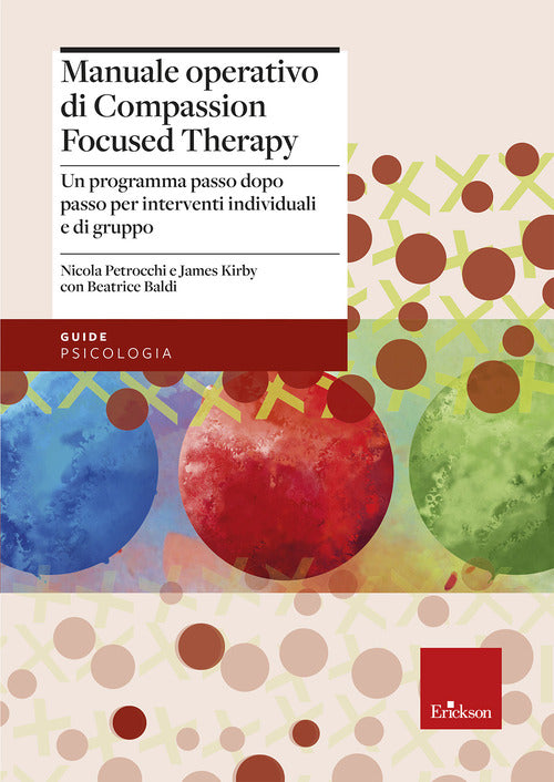 Manuale operativo di Compassion Focused Therapy. Un programma passo dopo passo per interventi individuali e di gruppo