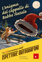 L'enigma del cappello di Babbo Natale. Le DISavventure dell'Ispettore Ortografoni