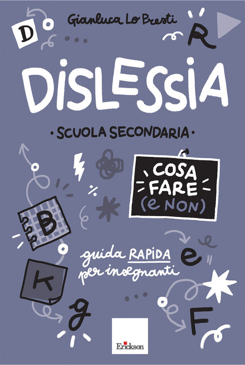 Dislessia. Cosa fare (e non). Scuola secondaria di primo grado. Guida rapida per insegnanti