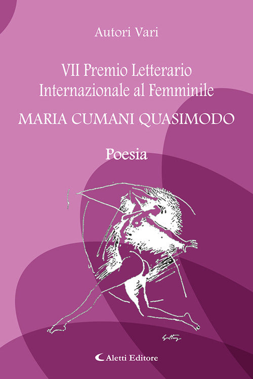 7 Premio Letterario Internazionale al Femminile Maria Cumani Quasimodo. Poesia