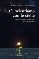 Ci orientiamo con le stelle. Per una pedagogia del desiderio e della progettualit