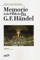 Memorie della vita del fu G. F. Hndel