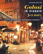 Golosi in viaggio. 25 citt, 250 esperienze gastronomiche imperdibili