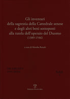 Gli inventari della sagrestia della cattedrale senese e degli altri beni sottoposti alla tutela dell'operaio del Duomo 1389-1546