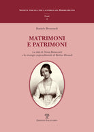 Matrimoni e patrimoni. La dote di Anna Bonaccorsi e la strategia imprenditoriale di Bettino Ricasoli