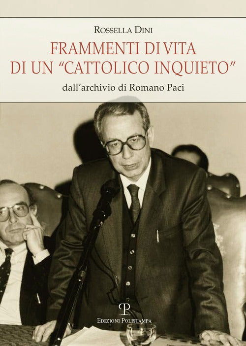 Frammenti di vita di un cattolico inquieto. Dall'archivio di Romano Paci