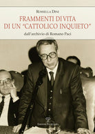 Frammenti di vita di un cattolico inquieto. Dall'archivio di Romano Paci