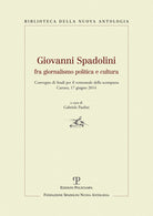 Giovanni Spadolini fra giornalismo, politica e cultura. Convegno di studi per il ventennale della morte (Carrara, 17 giugno 2014)