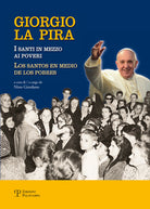 Giorgio La Pira. I santi in mezzo ai poveri