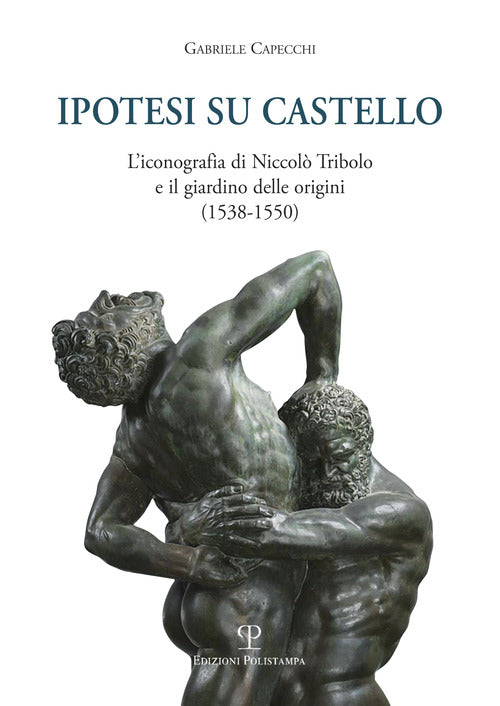 Ipotesi su Castello. L'iconografia di Niccolò Tribolo e il giardino delle origini (1538-1550)
