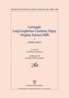 Carteggio Luigi Guglielmo Cambray Digny-Virginia Tolomei Biffi (1844-1857). Vol. 1