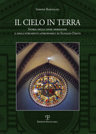 Il cielo in terra. Storia delle linee meridiane e degli strumenti astronomici di Egnazio Danti