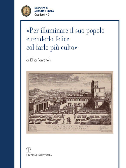 Per illuminare il suo popolo e rendendolo felice col farlo pi culto... I visitatori dellImperiale e Reale Museo di Fisica e Storia Naturale nel Settecento