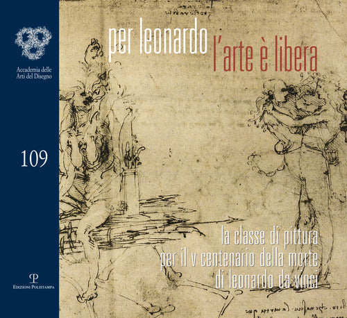Per Leonardo: l'arte libera. La classe di pittura per il V centenario della morte di Leonardo da Vinci