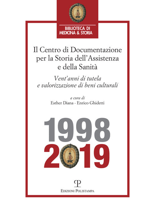 Centro di Documentazione per la Storia dellAssistenza e della Sanit. Ventanni di tutela e valorizzazione di beni culturali (1998-2019)
