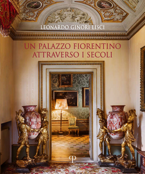 Un palazzo fiorentino attraverso i secoli
