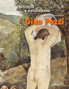 Intimit e naturalezza. La pittura sincera di Gino Pozzi