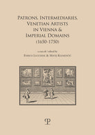 Patrons, intermediaries and ventian artists in vienna & imperial domains (1650-1750)