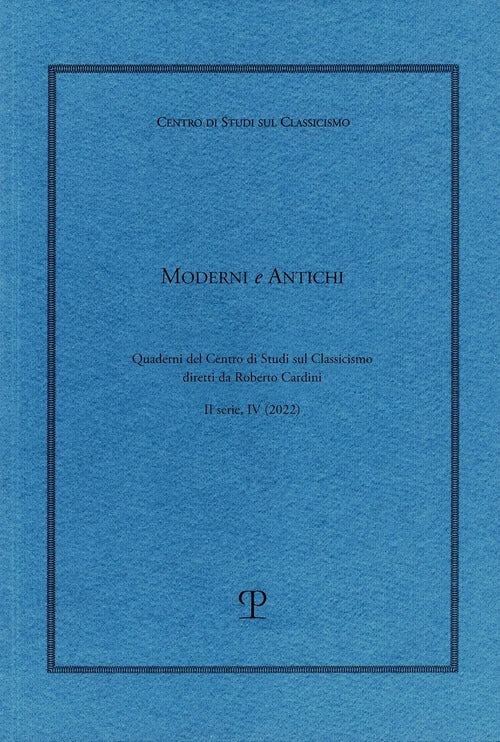 Moderni e antichi. Quaderni del Centro di studi sul classicismo diretti da Roberto Cardini. Vol. 4